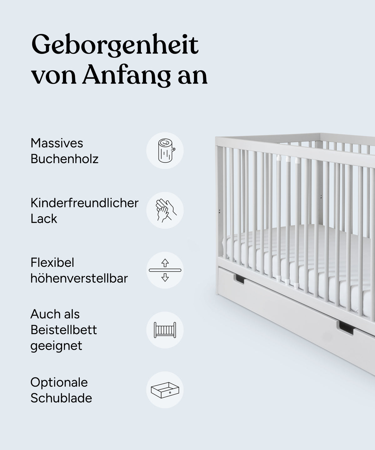 Vorteile des Babybettes hellgrau: Massives Buchenholz, kinderfreundlicher Lack, flexibel höhenverstellbar, auch als Beistellbett geeignet, Schublade optional erhältlich.