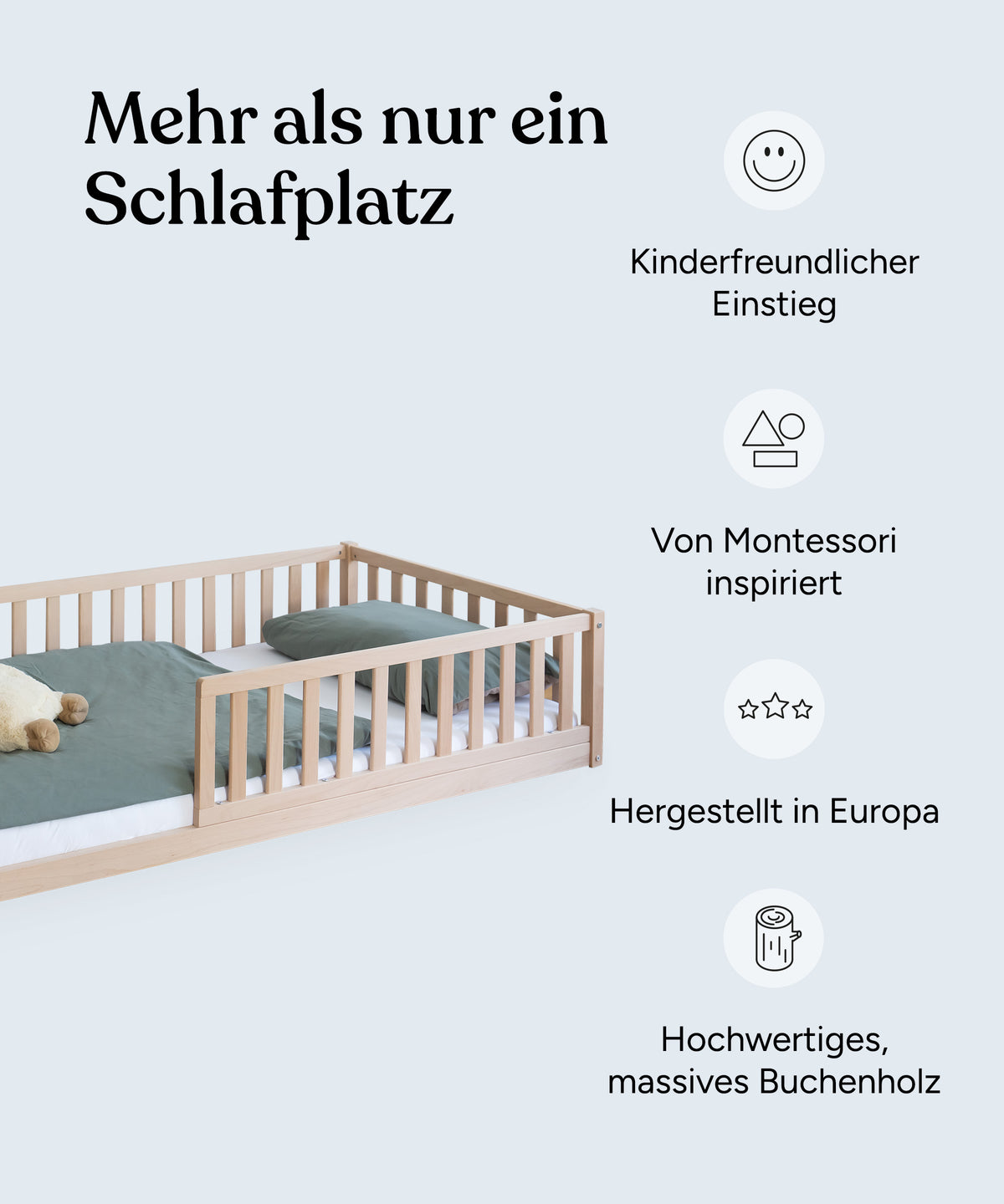 Vorteile Bodenbett: Kinderfreundlicher Einstieg, von Montessori inspiriert, hergestellt in Europa, hochwertiges und massives Buchenholz.