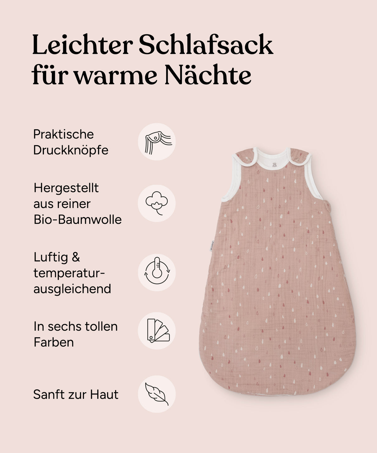 Vorteile des Musselin Sommerschlafsacks: Praktische Druckknöpfe, hergestellt aus reiner Bio-Baumwolle, luftig und temperaturausgleichend, in sechs tollen Farben, sanft zur Haut.