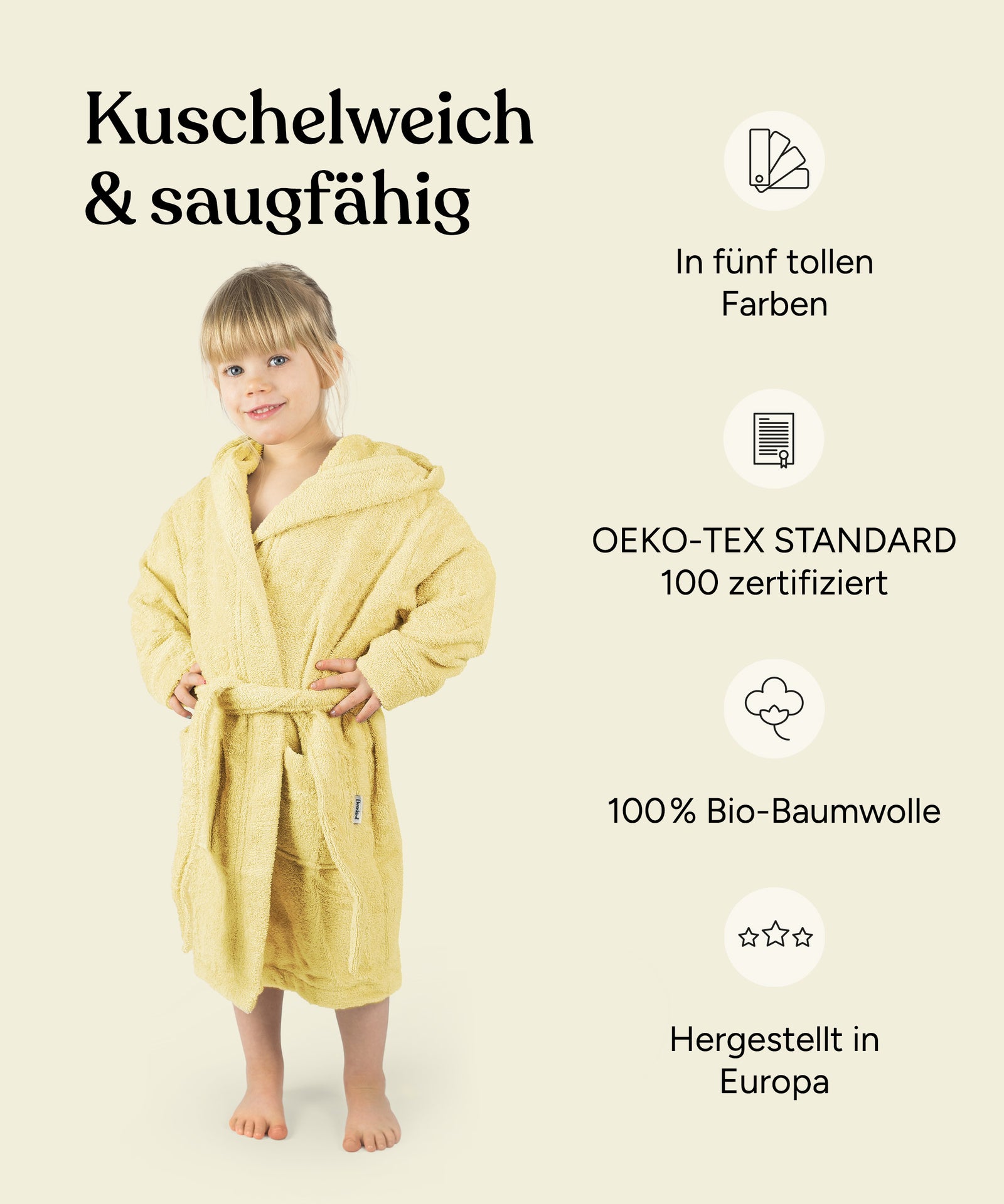 Bademantel Vorteile: In fünf tollen Farben, OEKO-TEX STANDARD 100 zertifiziert, 100% Bio-Baumwolle, hergestellt in Europa.