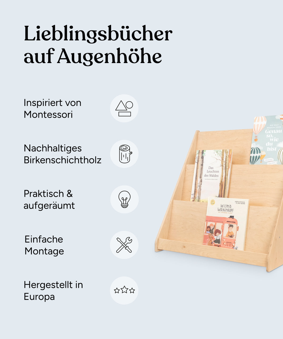 Vorteile Bücherregal: Inspiriert von Montessori, nachhaltiges Birkenschichtholz, praktisch & aufgeräumt, einfache Montage, hergestellt in Europa.