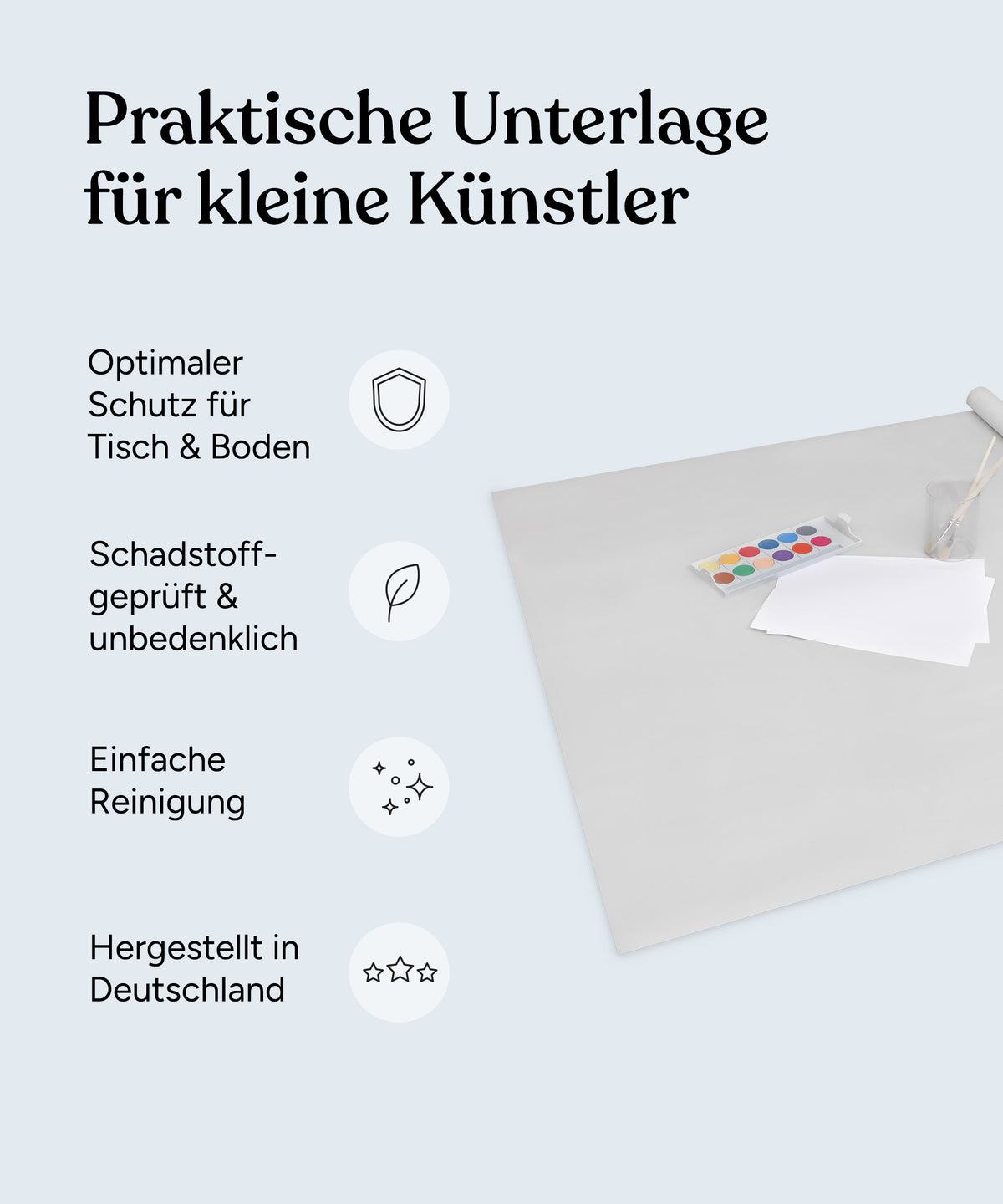 Vorteile der Bastelunterlage: Optimaler Schutz für Tisch und Boden, schadstoffgeprüft und unbedenklich, einfache Reinigung, hergestellt in Deutschland.