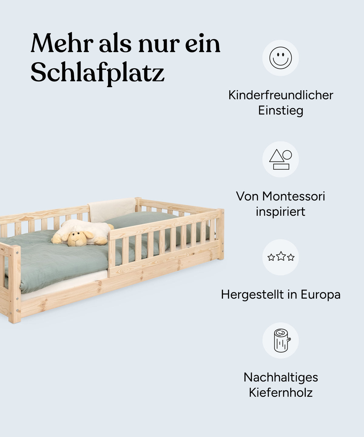 Vorteile Bodenbett Kiefer: Kinderfreundlicher Einstieg, von Montessori inspiriert, hergestellt in Europa, nachhaltiges Kiefernholz.