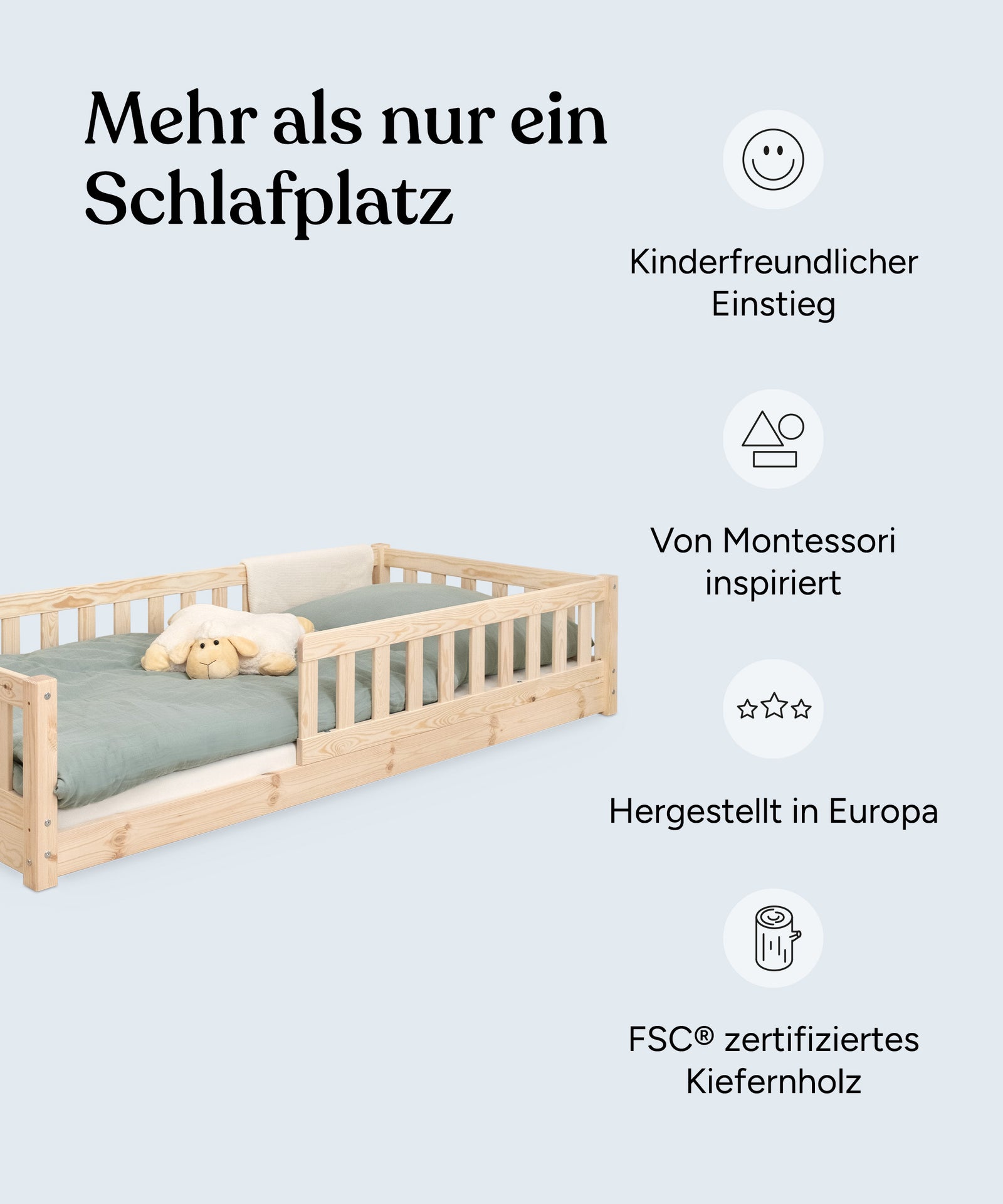 Vorteile Bodenbett Kiefer: Kinderfreundlicher Einstieg, von Montessori inspiriert, hergestellt in Europa, nachhaltiges Kiefernholz.