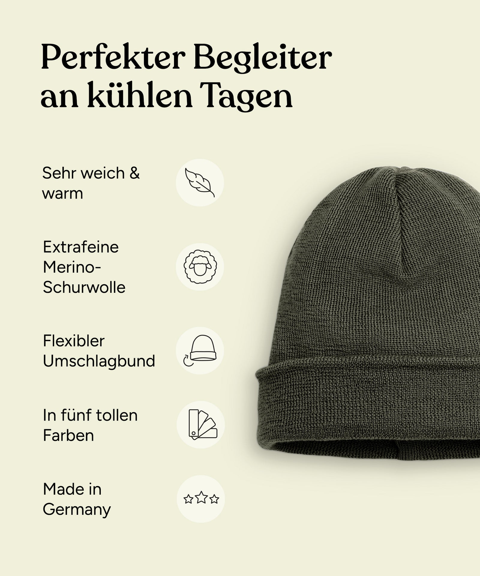 Vorteile der Strickmütze: Sehr weich und warm, extrafeine Merino-Schurwolle, flexibler Umschlagbund, in fünf tollen Farben, made in Germany.