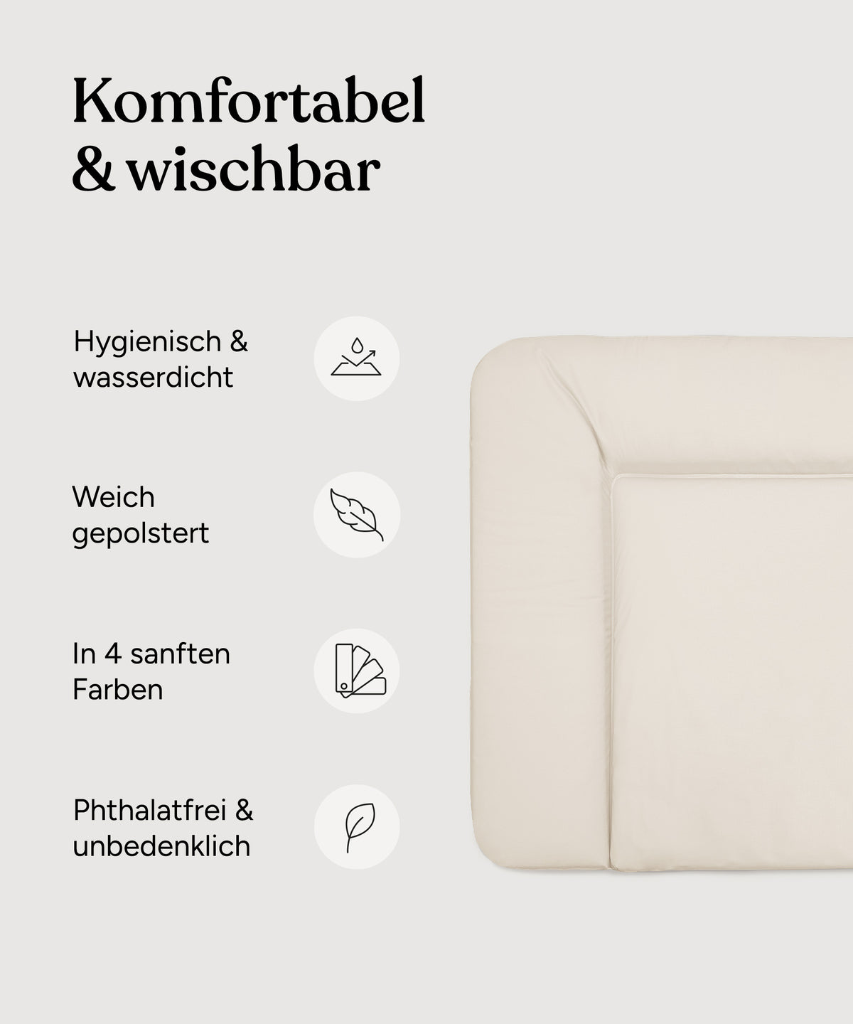 Vorteile Wickelauflage abwaschbar 72x85 cm: Hygienisch und wasserdicht, weich gepolstert, in vier sanften Farben, phthalatfrei und unbedenklich.